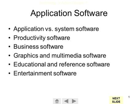 Technology In Action Chapter 1 1 Application Software Application vs. system software Productivity software Business software Graphics and multimedia software.