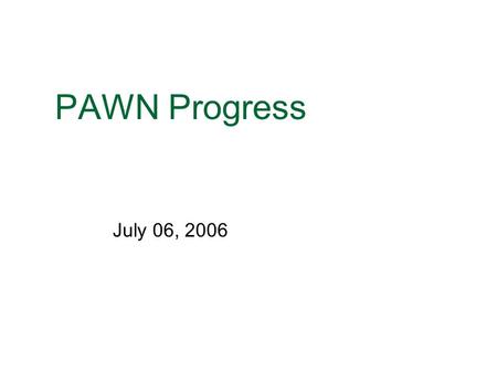 PAWN Progress July 06, 2006. Overview of changes New flexible environment for setting up and managing interactions between producers and the archive Domains.