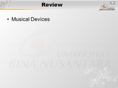 Review Musical Devices.
