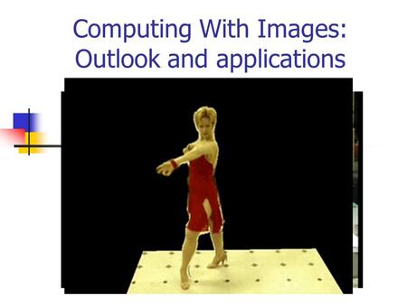 Computing With Images: Outlook and applications