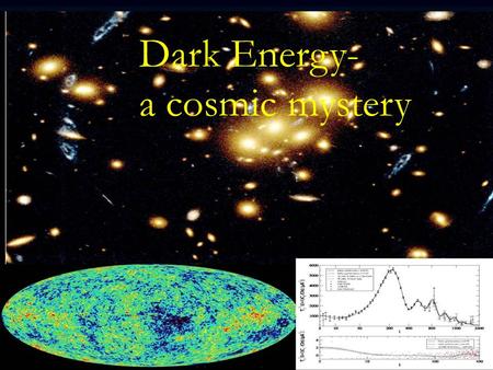 Dunkle Energie – Ein kosmisches Raetsel Dark Energy- a cosmic mystery.