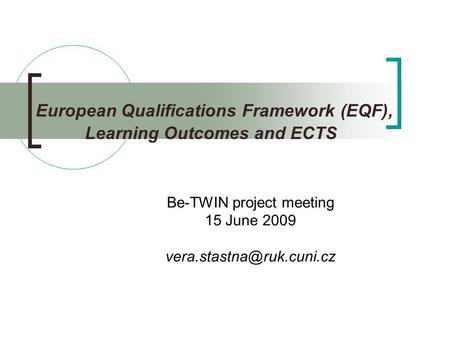 European Qualifications Framework (EQF), Learning Outcomes and ECTS Be-TWIN project meeting 15 June 2009