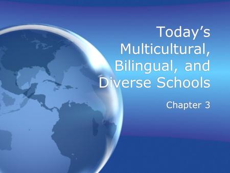 Today’s Multicultural, Bilingual, and Diverse Schools Chapter 3.
