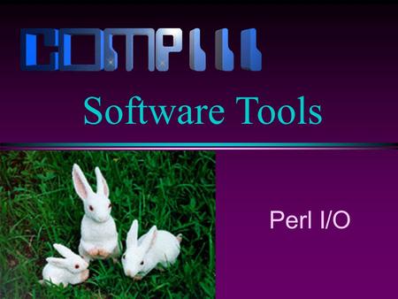 Perl I/O Software Tools. Lecture 15 / Slide 2 Input from STDIN Reading from STDIN is easy, and we have done it many times. $a = ; In a scalar context,