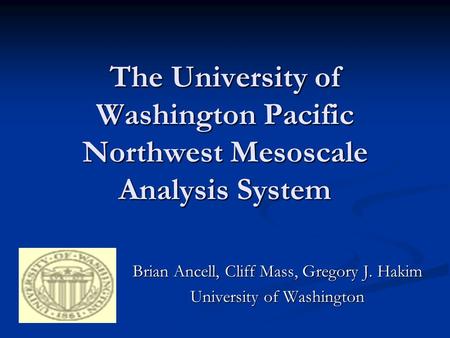 Brian Ancell, Cliff Mass, Gregory J. Hakim University of Washington