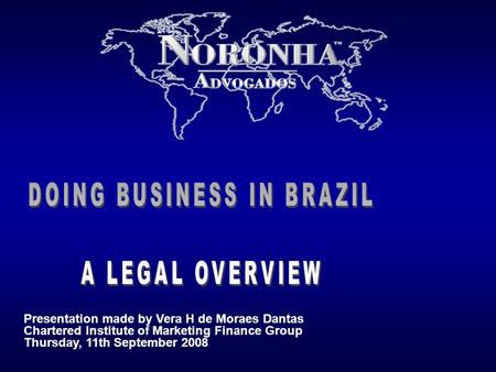 Presentation made by Vera H de Moraes Dantas Chartered Institute of Marketing Finance Group Thursday, 11th September 2008.