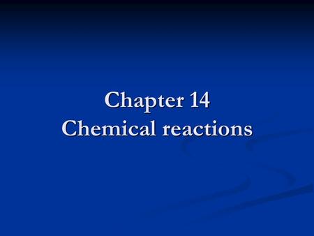 Chapter 14 Chemical reactions