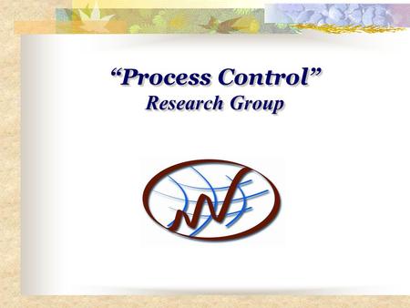 “Process Control” Research Group “Process Control” Research Group.