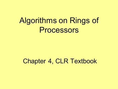 Algorithms on Rings of Processors