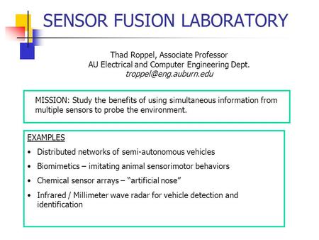 SENSOR FUSION LABORATORY Thad Roppel, Associate Professor AU Electrical and Computer Engineering Dept. EXAMPLES Distributed networks.