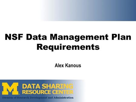NSF Data Management Plan Requirements Alex Kanous