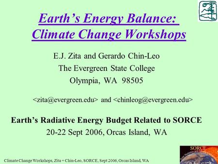 Earth’s Energy Balance: Climate Change Workshops E.J. Zita and Gerardo Chin-Leo The Evergreen State College Olympia, WA 98505 and Earth’s Radiative Energy.