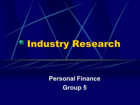 Industry Research Personal Finance Group 5. Overview 1) Introduction of Personal Finance 2) 4 main ways of Personal Finance 3) Introduction a big player.