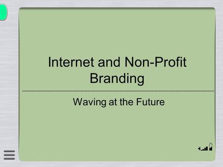 Internet and Non-Profit Branding Waving at the Future.