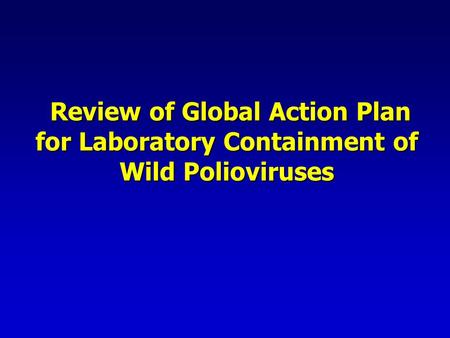 Global Action Plan for Laboratory Containment of Wild Polioviruses