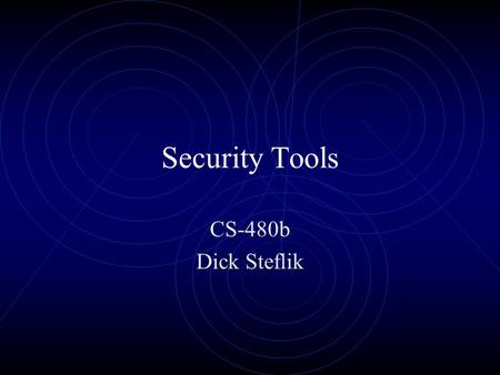 Security Tools CS-480b Dick Steflik. CACLS Windows NT, W2000, XP Displays or modifies access control lists (ACLs) of files.