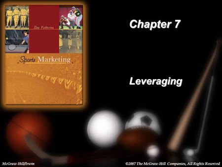7-1 Chapter 7 Leveraging McGraw-Hill/Irwin©2007 The McGraw-Hill Companies, All Rights Reserved.