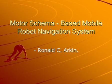 Motor Schema - Based Mobile Robot Navigation System - Ronald C. Arkin.