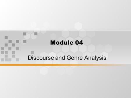 Module 04 Discourse and Genre Analysis. What’s inside: 1.Finding of discourse analysis 2.Finding of genre analysis.