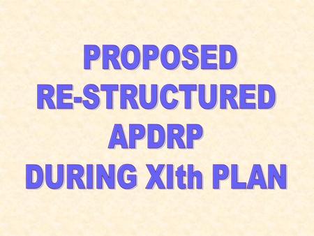 Proposed APDRP during 11 th Plan  Continue APDRP during the XI Plan with the revised terms and conditions as a Central Sector Scheme.  The focus of.
