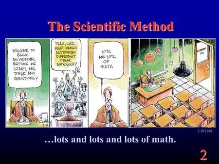 2 The Scientific Method …lots and lots and lots of math. 2/18/1996.