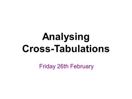 Analysing Cross-Tabulations