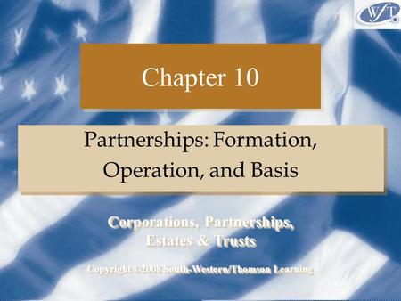 Chapter 10 Partnerships: Formation, Operation, and Basis
