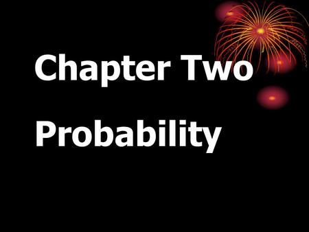 Chapter Two Probability. Probability Definitions Experiment: Process that generates observations. Sample Space: Set of all possible outcomes of an experiment.