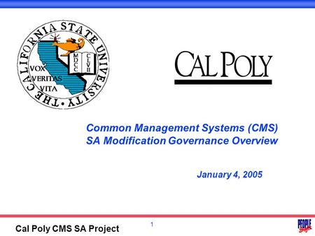 1 Cal Poly CMS SA Project Common Management Systems (CMS) SA Modification Governance Overview January 4, 2005.