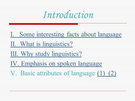 Introduction I. Some interesting facts about language