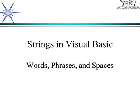 Strings in Visual Basic Words, Phrases, and Spaces.