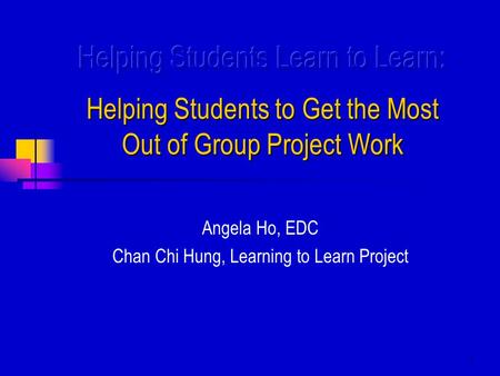1 Angela Ho, EDC Chan Chi Hung, Learning to Learn Project.