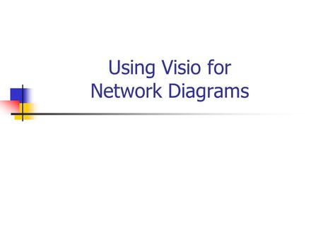 Using Visio for Network Diagrams. Visio The basic idea is that Visio provides connectable devices. Everything else flows from that concept.