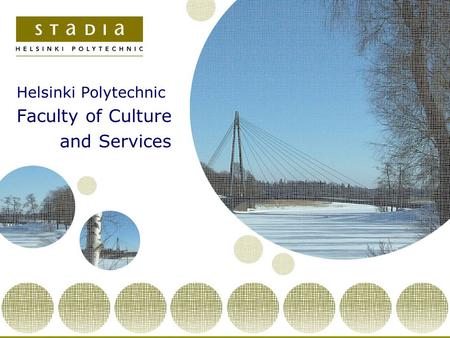 Helsinki Polytechnic Faculty of Culture and Services.
