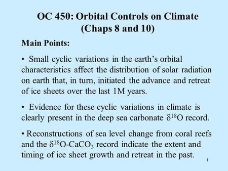 OC 450: Orbital Controls on Climate (Chaps 8 and 10) Main Points: Small cyclic variations in the earth’s orbital characteristics affect the distribution.