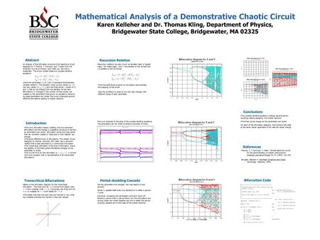 Mathematical Analysis of a Demonstrative Chaotic Circuit Karen Kelleher and Dr. Thomas Kling, Department of Physics, Bridgewater State College, Bridgewater,