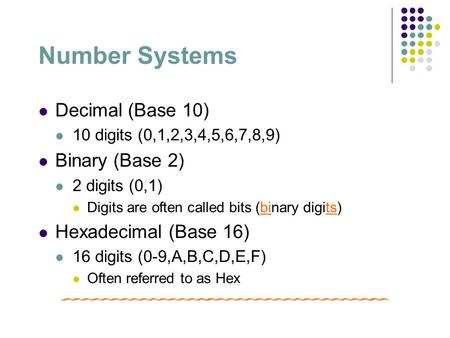 Number Systems Decimal (Base 10) Binary (Base 2) Hexadecimal (Base 16)