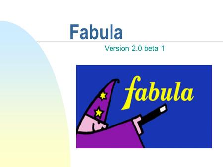 Fabula Version 2.0 beta 1. Fabula Tutorial n Setting up Fabula n Starting a new story n Creating the cover page n Creating a new page n Other features.
