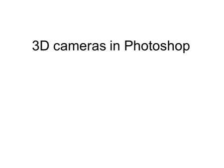 3D cameras in Photoshop. A Photoshop document with one 3D object Photoshop document with one layer, from which a 3D cone has been made.