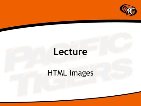 Lecture HTML Images. Use for Images Photos and Graphics Buttons for Navigation Bullets for Lists Backgrounds Symbols and Icons Logos.
