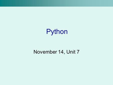 Python November 14, Unit 7. Python Hello world, in class.