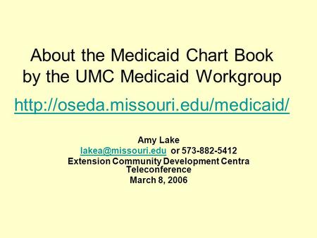 About the Medicaid Chart Book by the UMC Medicaid Workgroup   Amy Lake