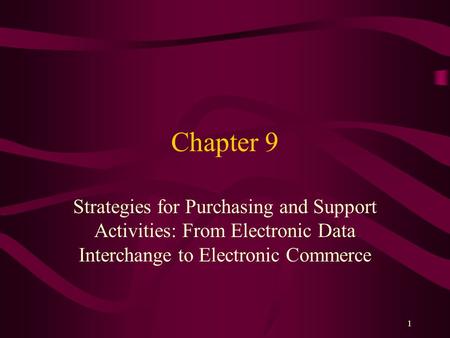 Chapter 9 Strategies for Purchasing and Support Activities: From Electronic Data Interchange to Electronic Commerce.