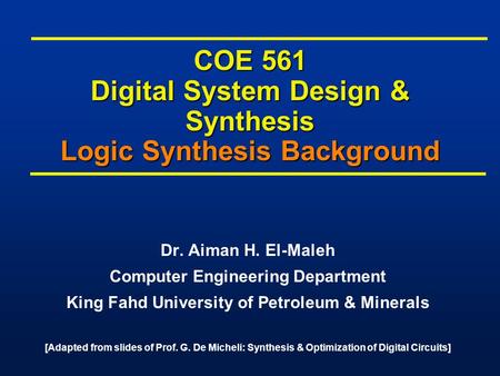 COE 561 Digital System Design & Synthesis Logic Synthesis Background