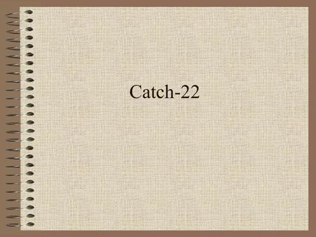 Catch-22. Love and Sex “The one I picked out for you was married for a short time to an elderly schoolteacher who slept with her only on Sundays, so she’s.