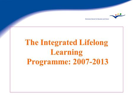 The Integrated Lifelong Learning Programme: 2007-2013.