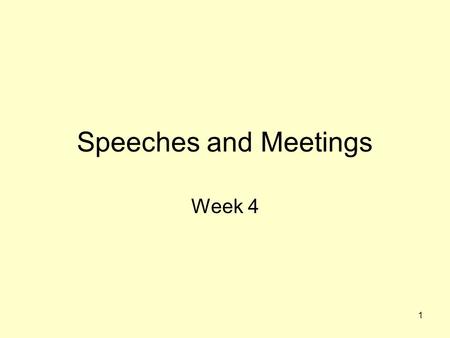 1 Speeches and Meetings Week 4. 2 Speeches, meetings and news conferences Speeches and news conferences make a difference –Public opinion –Credibility.