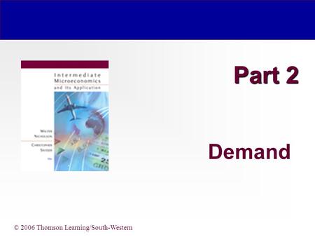 Part 2 Demand © 2006 Thomson Learning/South-Western.