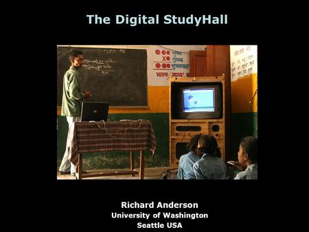 The Digital StudyHall Richard Anderson University of Washington Seattle USA.