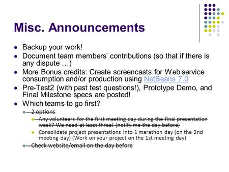 Misc. Announcements Backup your work! Document team members’ contributions (so that if there is any dispute …) More Bonus credits: Create screencasts for.